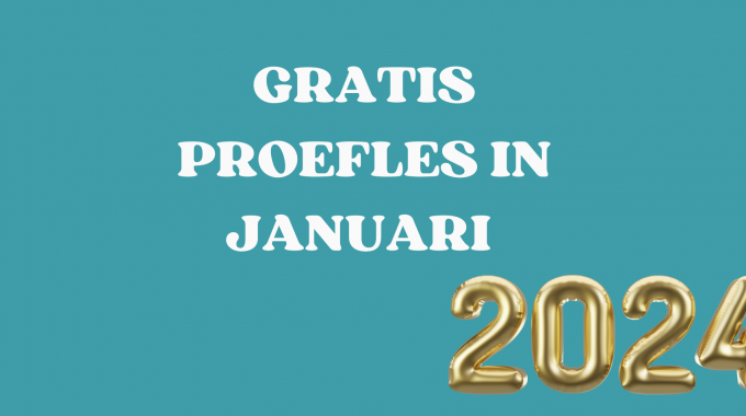 PROEFLES GRATIS IN JANUARI